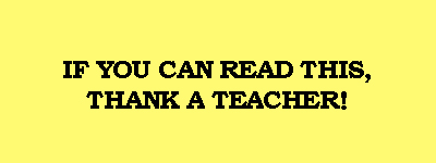 If You Can Read This, Thank A Teacher!